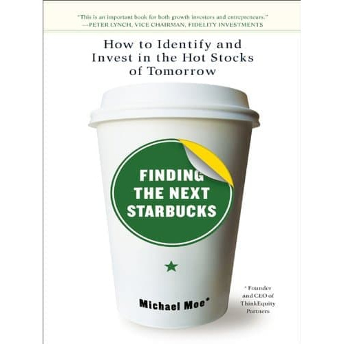 finding_the_next_starbucks_how_to_identify_and_invest_in_the_hot_stocks_of_tomorrow