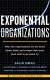 Exponential Organizations Why New Organizations Are Ten Times Better
