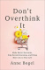 Dont Overthink It Make Easier Decisions Stop Second-guessing