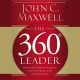 The 360 Degree Leader : Developing Your Influence from Anywhere in the Organization