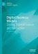 Digital Business Models Driving Transformation And Innovation