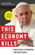 This Economy Kills Pope Francis On Capitalism And Social Justice