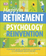 Happy Retirement The Psychology Of Reinvention