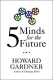 Five Minds For The Future By Howard Gardner