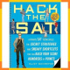 Hack the SAT: Strategies and Sneaky Shortcuts That Can Raise Your Score Hundreds of Points